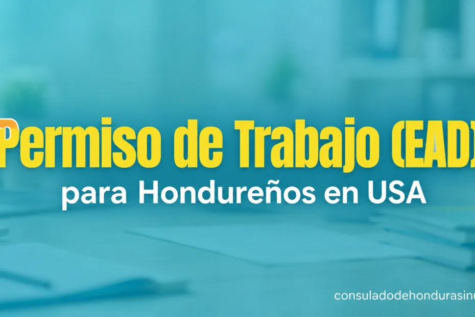 Permiso de Trabajo (EAD) para hondureños en USA, mostrando un documento y un fondo azul con texto en amarillo.